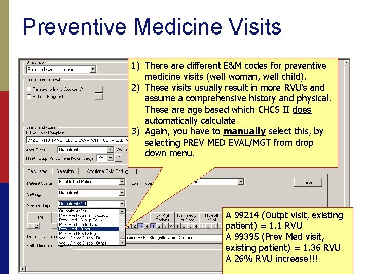 Preventive Medicine Visits 1) There are different E&M codes for preventive medicine visits (well