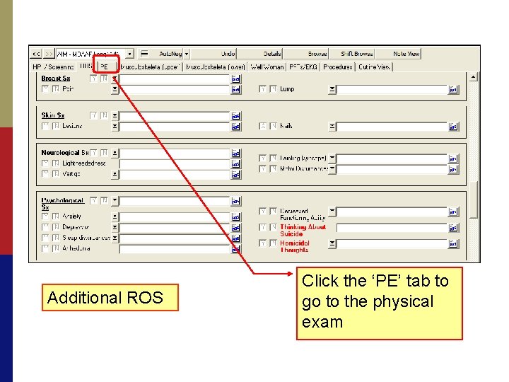 Additional ROS Click the ‘PE’ tab to go to the physical exam 