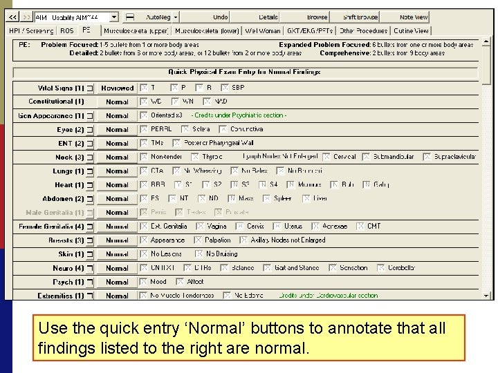 Use the quick entry ‘Normal’ buttons to annotate that all findings listed to the