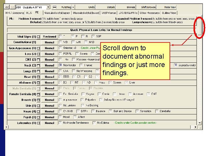 Scroll down to document abnormal findings or just more findings. 