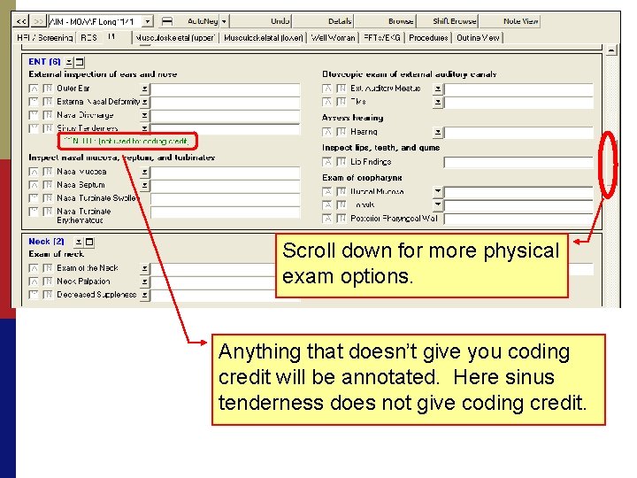 Scroll down for more physical exam options. Anything that doesn’t give you coding credit