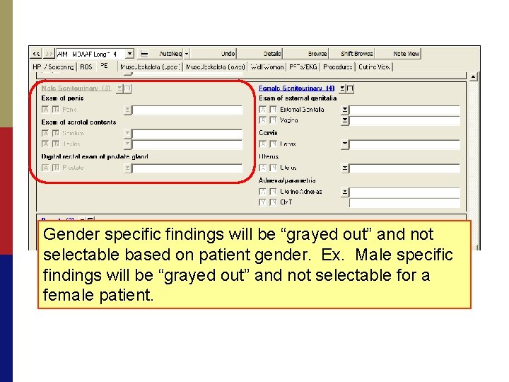 Gender specific findings will be “grayed out” and not selectable based on patient gender.