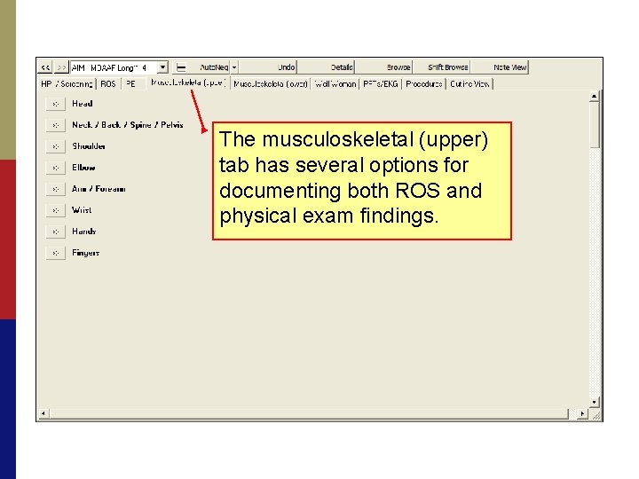 The musculoskeletal (upper) tab has several options for documenting both ROS and physical exam