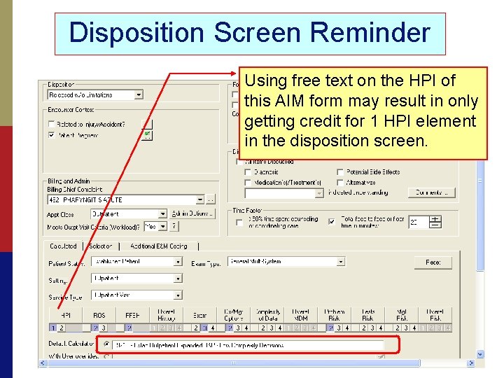 Disposition Screen Reminder Using free text on the HPI of this AIM form may