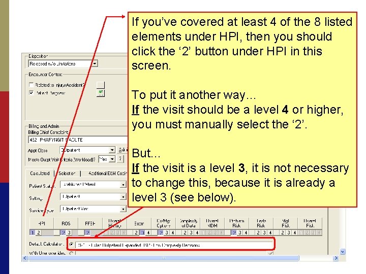 If you’ve covered at least 4 of the 8 listed elements under HPI, then