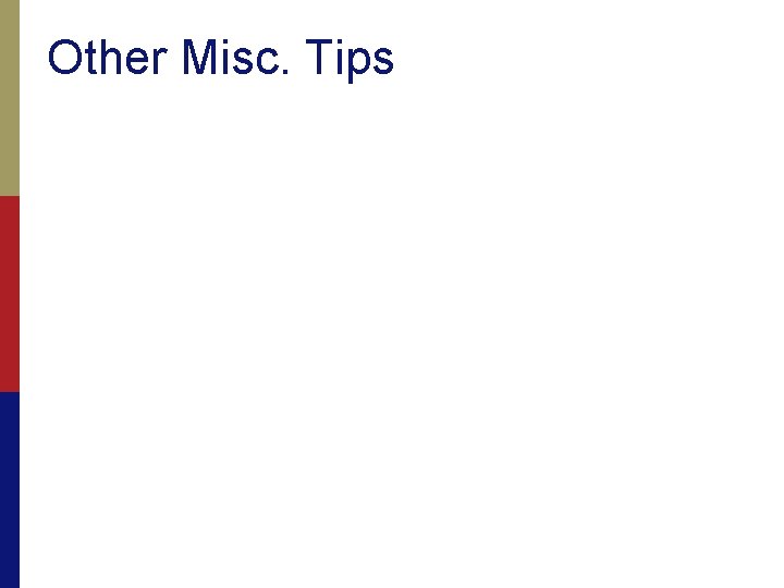 Other Misc. Tips 