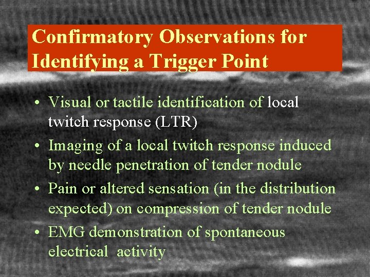 Confirmatory Observations for Identifying a Trigger Point • Visual or tactile identification of local