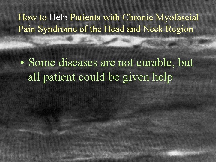 How to Help Patients with Chronic Myofascial Pain Syndrome of the Head and Neck