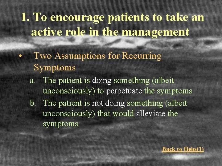 1. To encourage patients to take an active role in the management • Two