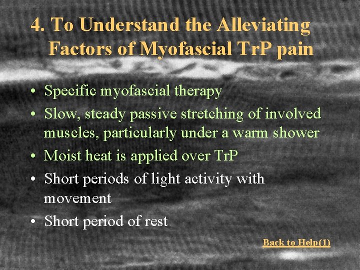 4. To Understand the Alleviating Factors of Myofascial Tr. P pain • Specific myofascial