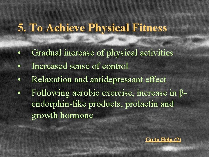 5. To Achieve Physical Fitness • • Gradual increase of physical activities Increased sense