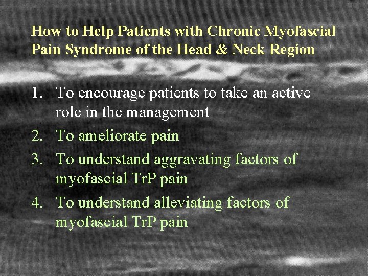 How to Help Patients with Chronic Myofascial Pain Syndrome of the Head & Neck