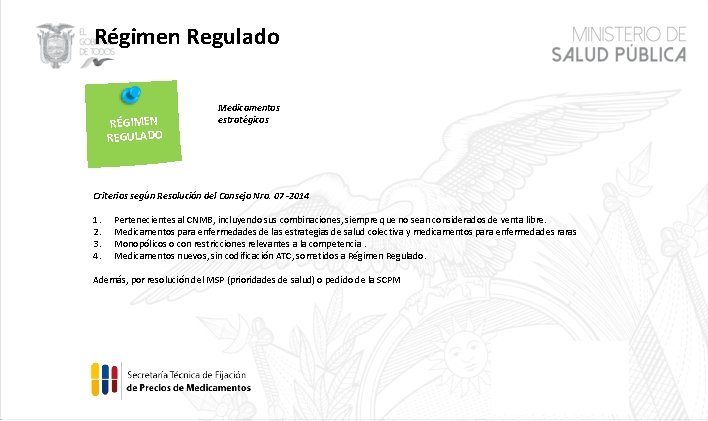 Régimen Regulado RÉGIMEN REGULADO Medicamentos estratégicos 1346 Criterios según Resolución del Consejo Nro. 07