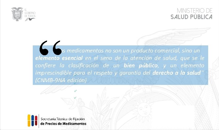 “ Los medicamentos no son un producto comercial, sino un elemento esencial en el