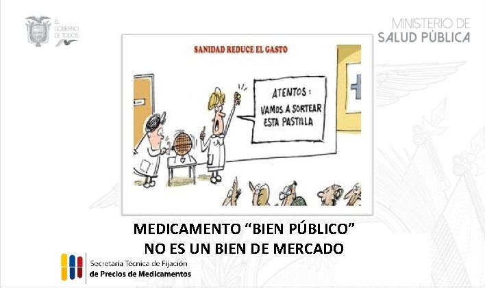 MEDICAMENTO “BIEN PÚBLICO” NO ES UN BIEN DE MERCADO 