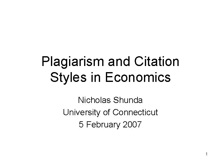 Plagiarism and Citation Styles in Economics Nicholas Shunda University of Connecticut 5 February 2007