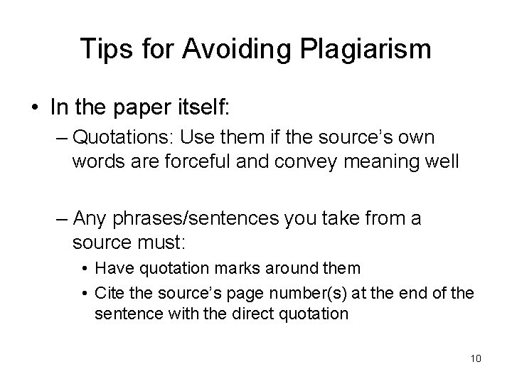 Tips for Avoiding Plagiarism • In the paper itself: – Quotations: Use them if