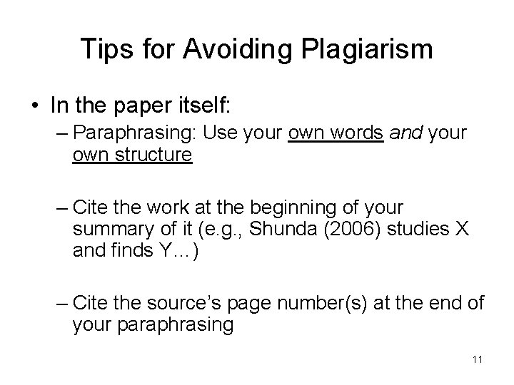 Tips for Avoiding Plagiarism • In the paper itself: – Paraphrasing: Use your own