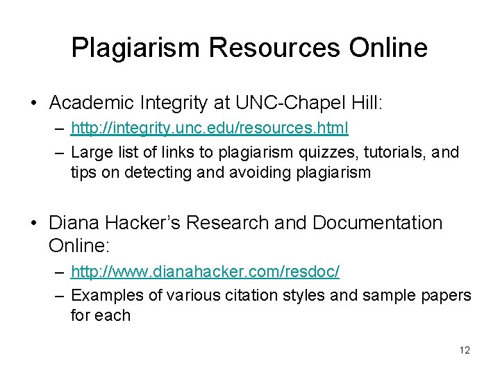 Plagiarism Resources Online • Academic Integrity at UNC-Chapel Hill: – http: //integrity. unc. edu/resources.