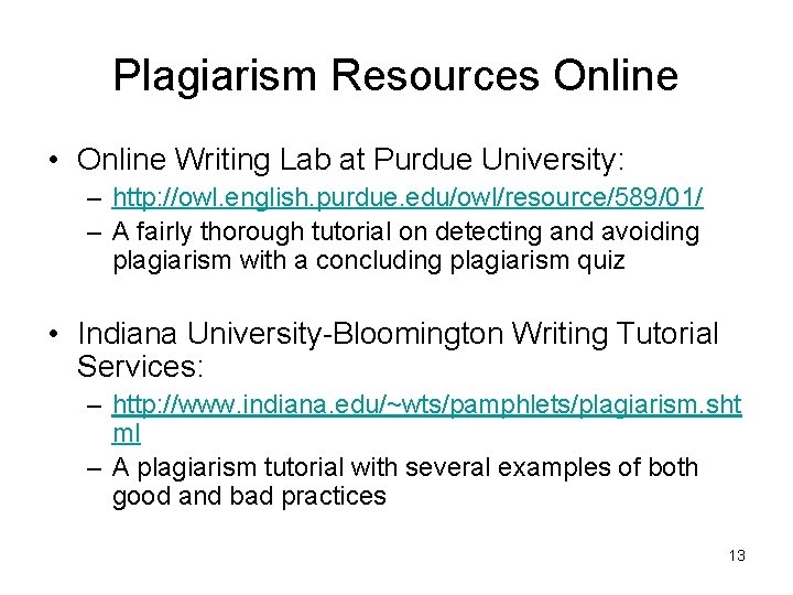 Plagiarism Resources Online • Online Writing Lab at Purdue University: – http: //owl. english.
