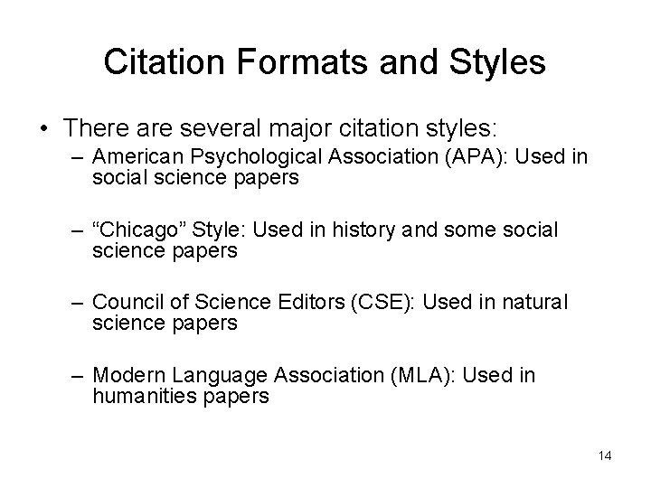 Citation Formats and Styles • There are several major citation styles: – American Psychological