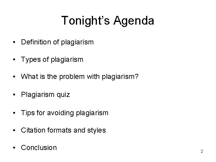 Tonight’s Agenda • Definition of plagiarism • Types of plagiarism • What is the