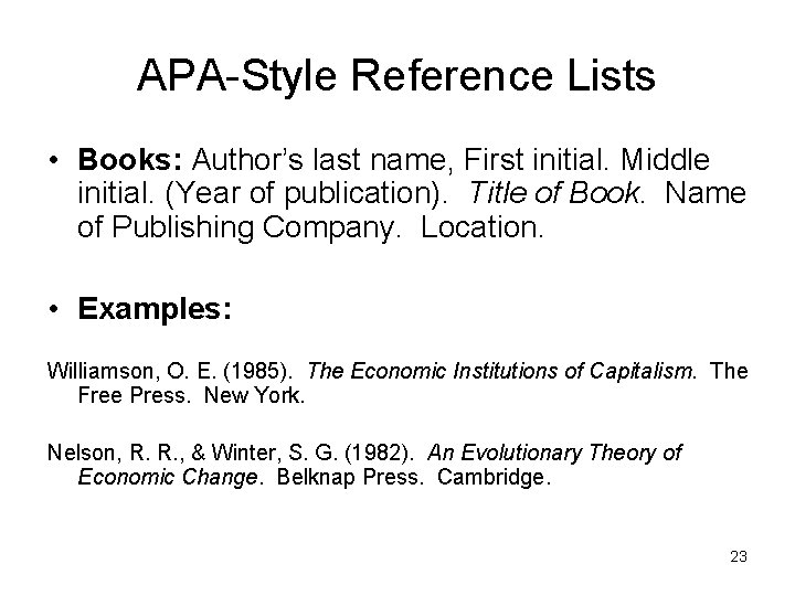 APA-Style Reference Lists • Books: Author’s last name, First initial. Middle initial. (Year of