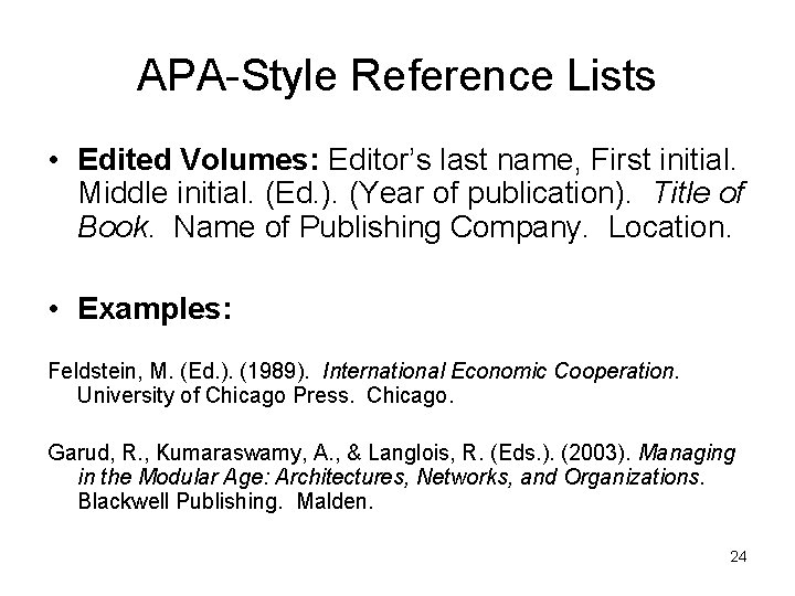 APA-Style Reference Lists • Edited Volumes: Editor’s last name, First initial. Middle initial. (Ed.