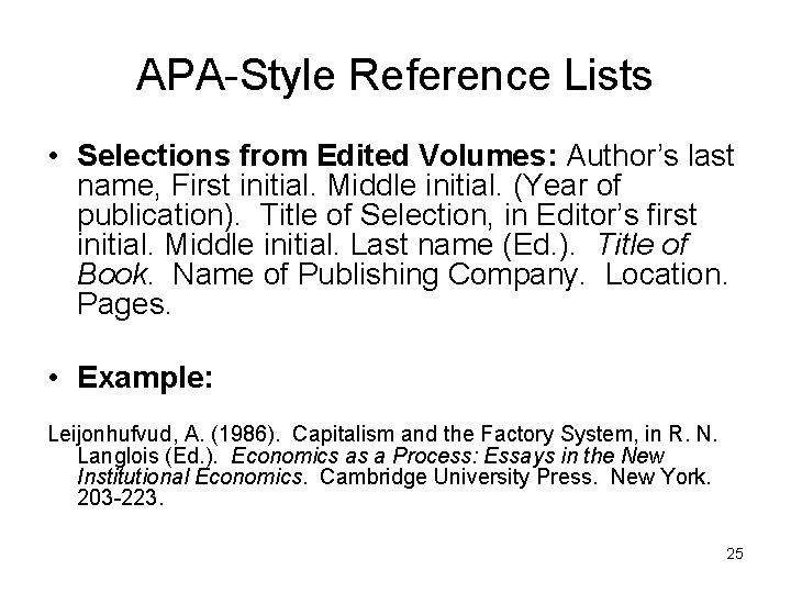 APA-Style Reference Lists • Selections from Edited Volumes: Author’s last name, First initial. Middle