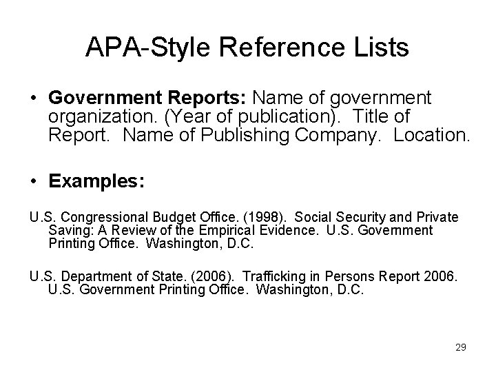 APA-Style Reference Lists • Government Reports: Name of government organization. (Year of publication). Title