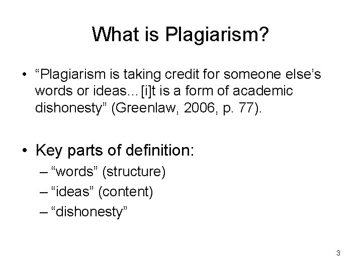 What is Plagiarism? • “Plagiarism is taking credit for someone else’s words or ideas…[i]t