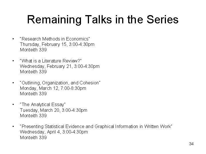 Remaining Talks in the Series • “Research Methods in Economics” Thursday, February 15, 3: