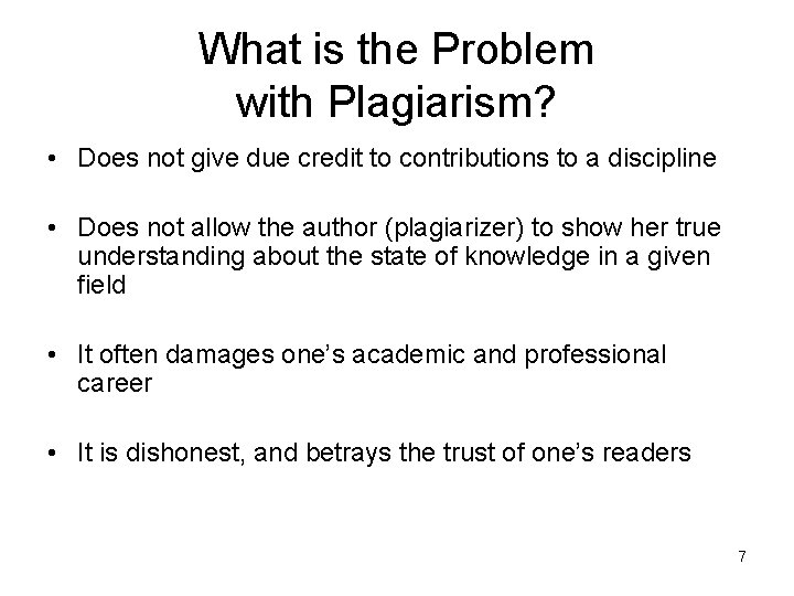 What is the Problem with Plagiarism? • Does not give due credit to contributions