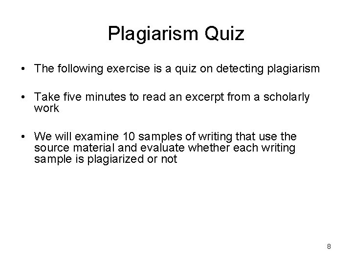 Plagiarism Quiz • The following exercise is a quiz on detecting plagiarism • Take