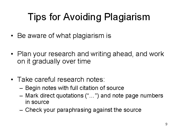 Tips for Avoiding Plagiarism • Be aware of what plagiarism is • Plan your