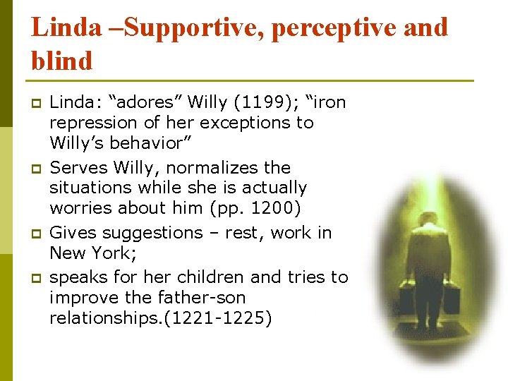 Linda –Supportive, perceptive and blind p p Linda: “adores” Willy (1199); “iron repression of
