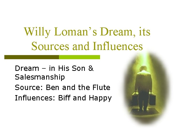 Willy Loman’s Dream, its Sources and Influences Dream – in His Son & Salesmanship