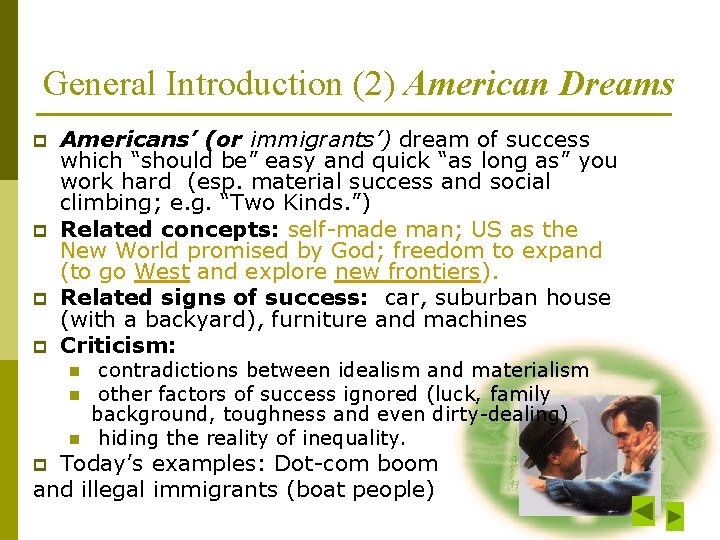 General Introduction (2) American Dreams p p Americans’ (or immigrants’) dream of success which