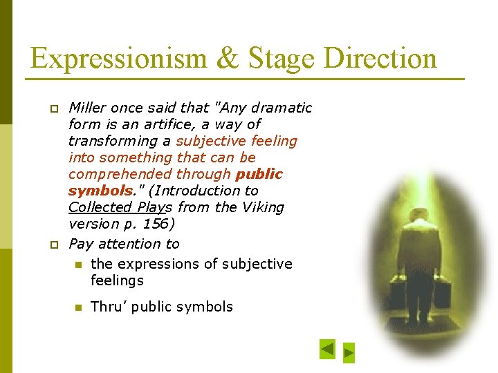 Expressionism & Stage Direction p p Miller once said that "Any dramatic form is
