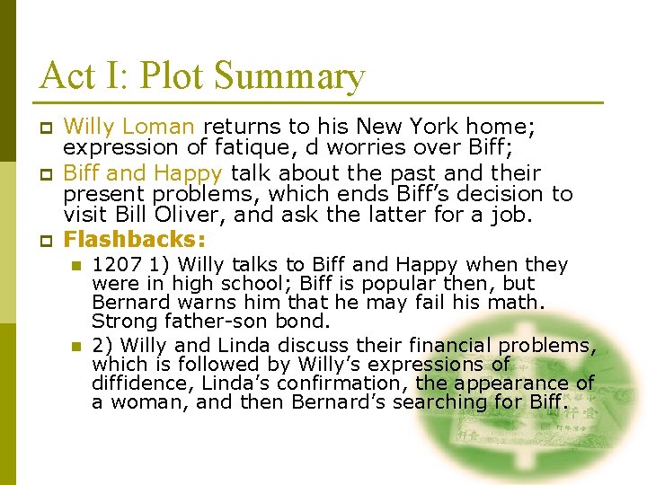 Act I: Plot Summary p p p Willy Loman returns to his New York