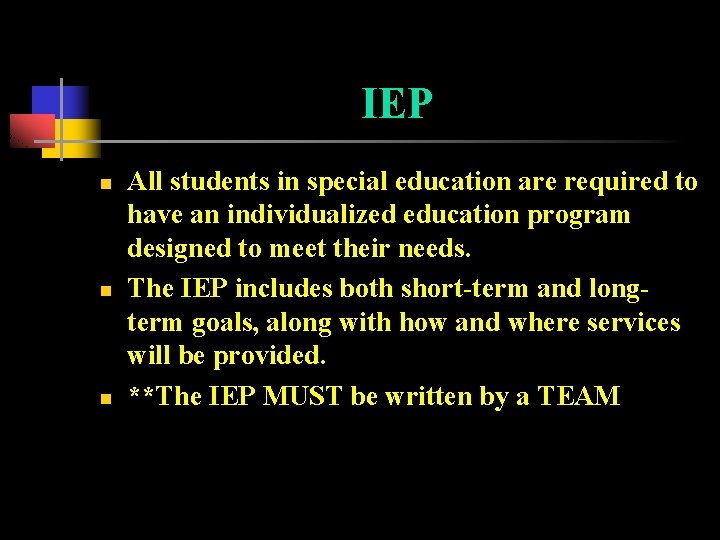 IEP n n n All students in special education are required to have an