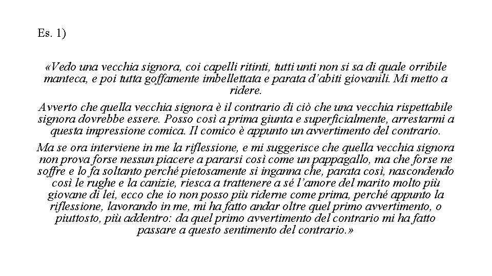 Es. 1) «Vedo una vecchia signora, coi capelli ritinti, tutti unti non si sa Es. 1) «Vedo una vecchia signora, coi capelli ritinti, tutti unti non si sa