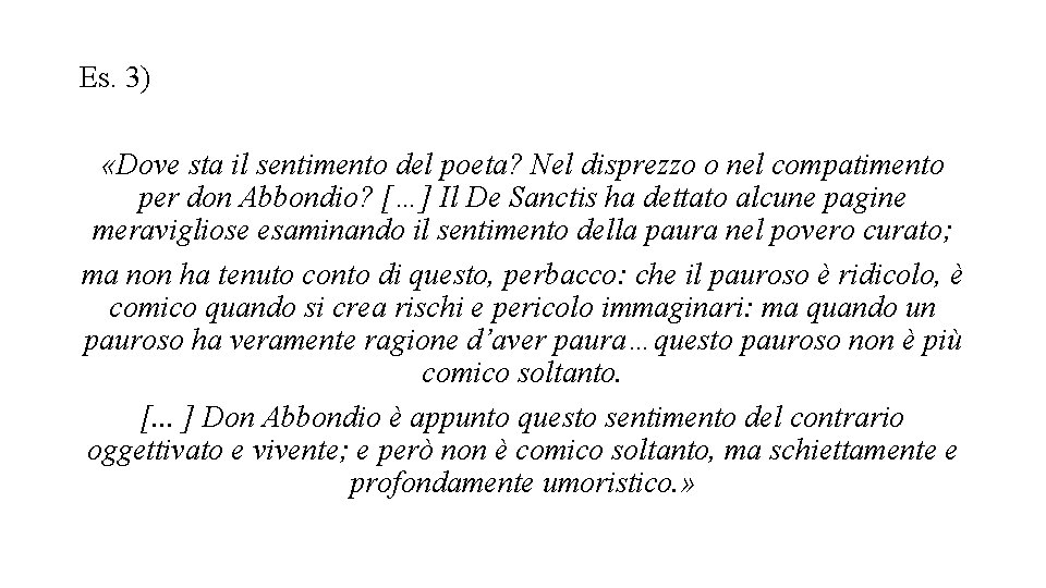 Es. 3) «Dove sta il sentimento del poeta? Nel disprezzo o nel compatimento per Es. 3) «Dove sta il sentimento del poeta? Nel disprezzo o nel compatimento per