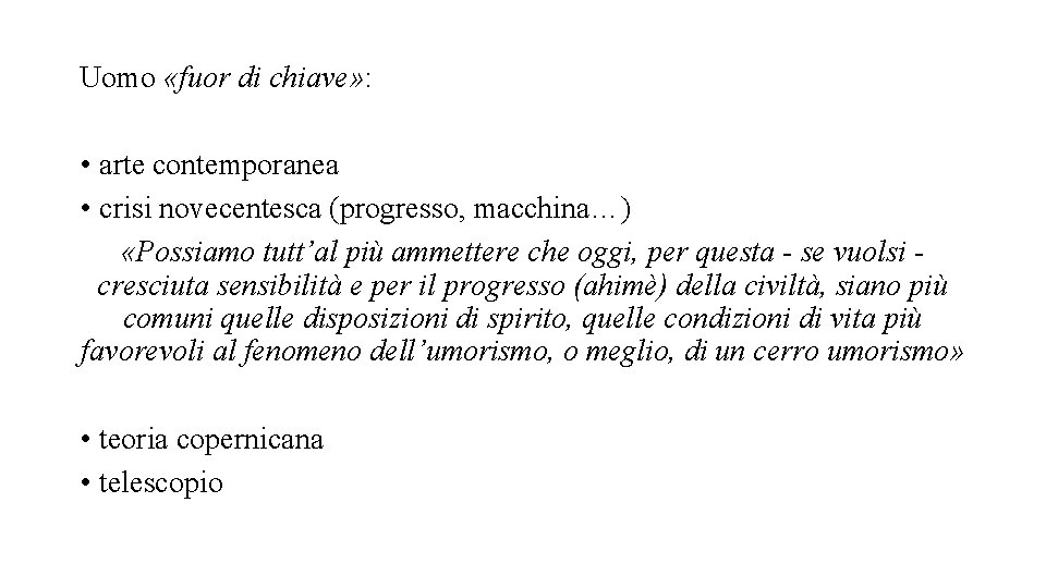 Uomo «fuor di chiave» : • arte contemporanea • crisi novecentesca (progresso, macchina…) «Possiamo Uomo «fuor di chiave» : • arte contemporanea • crisi novecentesca (progresso, macchina…) «Possiamo