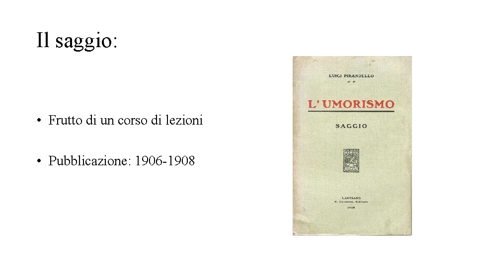 Il saggio: • Frutto di un corso di lezioni • Pubblicazione: 1906 -1908 Il saggio: • Frutto di un corso di lezioni • Pubblicazione: 1906 -1908