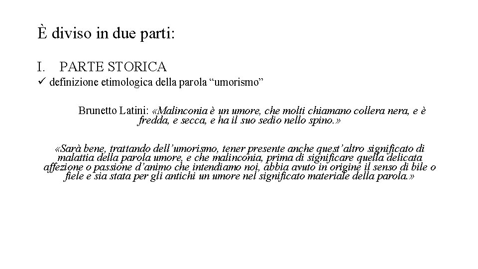 È diviso in due parti: I. PARTE STORICA ü definizione etimologica della parola “umorismo” È diviso in due parti: I. PARTE STORICA ü definizione etimologica della parola “umorismo”