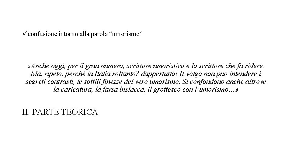 üconfusione intorno alla parola “umorismo” «Anche oggi, per il gran numero, scrittore umoristico è üconfusione intorno alla parola “umorismo” «Anche oggi, per il gran numero, scrittore umoristico è