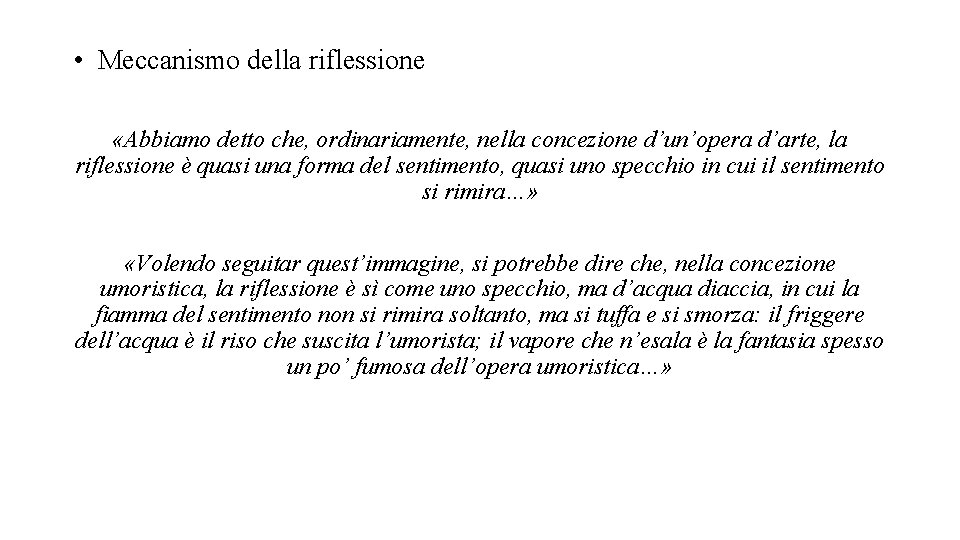 • Meccanismo della riflessione «Abbiamo detto che, ordinariamente, nella concezione d’un’opera d’arte, la • Meccanismo della riflessione «Abbiamo detto che, ordinariamente, nella concezione d’un’opera d’arte, la