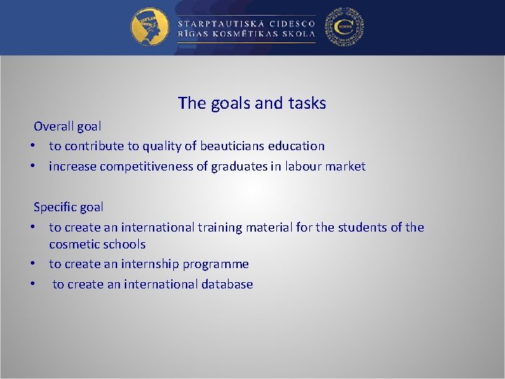 The goals and tasks Overall goal • to contribute to quality of beauticians education