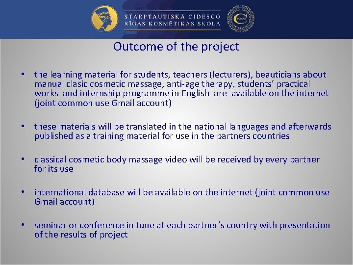 Outcome of the project • the learning material for students, teachers (lecturers), beauticians about